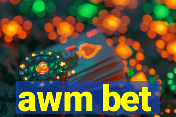 awm bet
